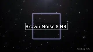 Brown Noise 8 Hours | Brown Noise ADHD Relief | Fall Asleep in 5 Minutes
