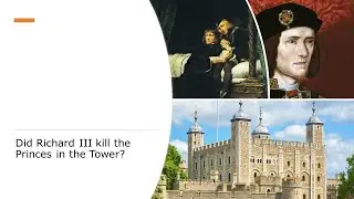Did Richard III kill the Princes in the Tower?