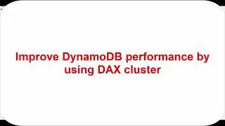 Improve DynamoDB Performance with DAX