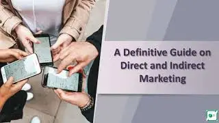 A Definitive Guide on Direct and Indirect Marketing