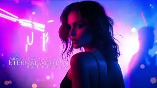 Eternal Motion (Extended Flow) (Vol. 1) | Midnight Frequency, Vol. 1 | Trance-Driven Club Music