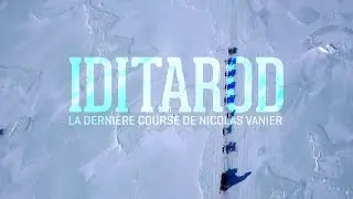 IDITAROD - THE LAST SLED DOG RACE OF NICOLAS VANIER