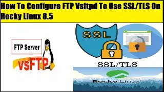 How To Configure FTP Vsftpd To Use SSL/TLS On Rocky Linux 8.5