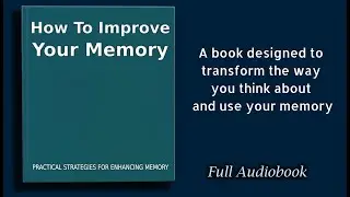 How to Improve Your Memory: Practical Strategies for Enhancing Memory - Audiobook