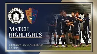 MATCH HIGHLIGHTS | Edinburgh City v East Kilbride | William Hill SPFL League Two | 07.02.2026