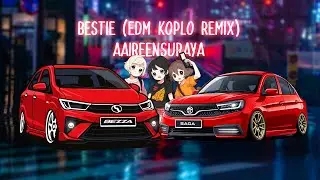 Bestie (EDM koplo Remix) Aaireensuraya
