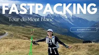 🗻 Solo Fastpacking Tour du Mont Blanc