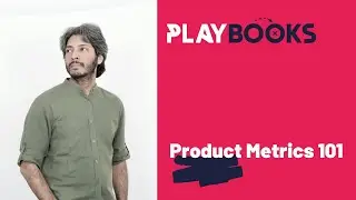 Playbook - Product Metrics 101