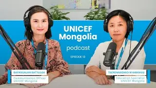 UNICEF Mongolia podcast - Episode 13