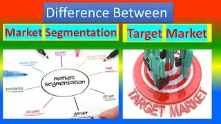 Difference between Market Segmentation and Target Market