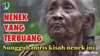 KISAH TRAGIS NENEK YANG TERBUANG..