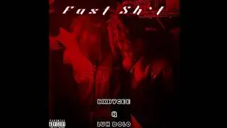 Fast Sh*t- BxbyGee & Luh Dolo
