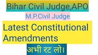 Latest Constitutional Amendments ( Legal Current Affairs) - Bihar Civil Judge,APO,MP Civil Judge