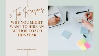 3 Top Reasons You Might Want to Hire an Author Coach This Year
