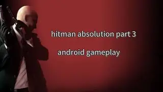 Part 3 sorry for the fails and bad quality (hitman absolution)