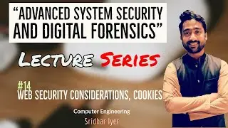 Lecture 14 | OWASP Top 10 | Web Security Considerations | Part 1| Web Cookies | ASSDF | Sridhar Iyer