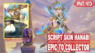 SCRIPT SKIN HANABI EPIC TO COLLECTOR RIVERLAND PHOENIX + LOGO | UPDATE PATCH | DENALIF OFFICIAL