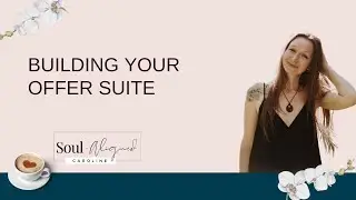Building Your Offer Suite for Coaches, Creators and Heart-Led Entrepreneurs