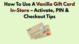 How To Use A Vanilla Gift Card In-Store &ndash; Activate, PIN & Checkout Tips
