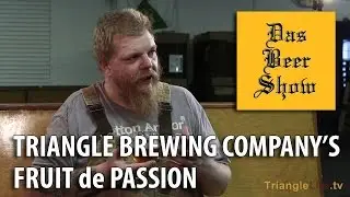 Beer Sampling: Fruit de Passion (Triangle Brewing Company)