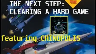 THE NEXT STEP: HOW TO CLEAR A HARD GAME - featuring @Chinopolis