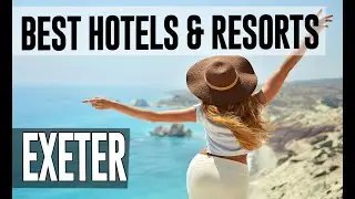 Best Hotels and Resorts in Exeter, United Kingdom UK
