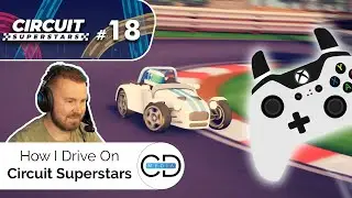 How I Drive On Circuit Superstars - Circuit Superstars, Episode 18