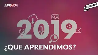 &iquest;Qu&eacute; Aprendimos Del 2019? [Editorial] | El Antinoti