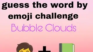 Guess the word by emoji 🦋 | winner is ? | Bubble Clouds