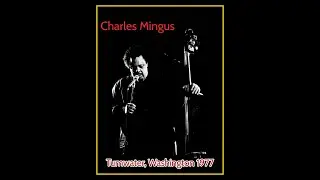 Charles Mingus _ Tumwater, Washington 1977  (Album 3)