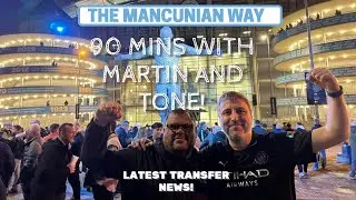 90 MIN WITH MARTIN & TONE - MAN CITY NEWS LATEST TRANSFERS #mcfc #emiratesfacup #rodri #exetercityfc