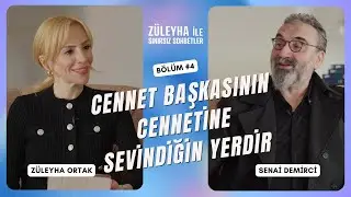 ZÜLEYHA İLE SINIRSIZ SOHBETLER - KONUK: SENAİ DEMİRCİ