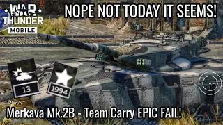 Merkava MK.2B Team Carry EPIC FAIL! - Not Today it Seems! - War Thunder Mobile MBT GAMEPLAY