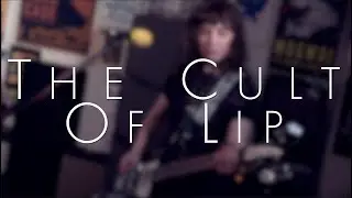 The Cult of Lip - 