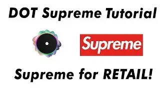 HOW TO USE DOT SUPREME BOT! | COP SUPREME FOR RETAIL!