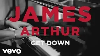 James Arthur - Get Down (Official Acoustic Video)