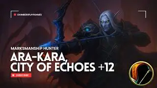 World of Warcraft: The War Within | Ara-Kara, City of Echoes +12 | Marksmanship Hunter (S3)