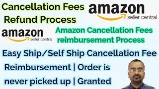 Amazon cancellation fees reimbursement process | amazon seller central | easy/self-ship fees refund