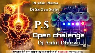 Open chalenge. Dj SarZen Style Remix Dj Ankit Dhurwa X P.S Sound Dhurwa #EDM Compilation song Remix.