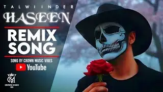 💔 HASEEN Talwiinder REMIX SONG 🔥 2026 | CROWN MUSIC VIBES