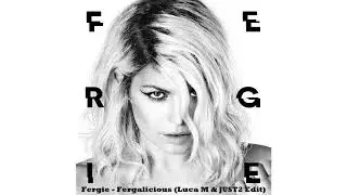 Fergie - Fergalicious (Luca M & JUST2 Edit) (Free Download)
