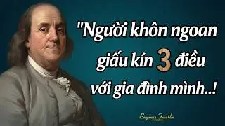 Những C&acirc;u N&oacute;i Hay Nhất Của Benjamin Franklin