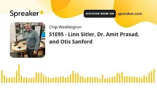 S1E95 - Linn Sitler, Dr. Amit Prasad, and Otis Sanford