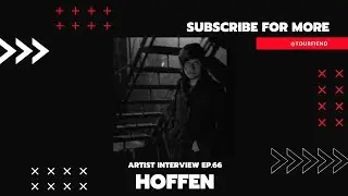 Hoffen | Artist Interview |