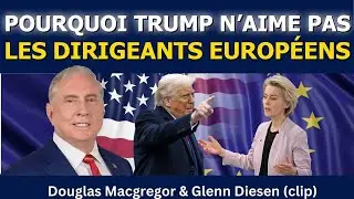 Douglas Macgregor&nbsp;: Pourquoi Trump n&rsquo;aime pas les dirigeants europ&eacute;ens