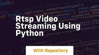 Rtsp video streaming using python