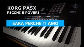 KORG Pa5X - RICCHI E POVERI - 'SARA PERCHE TI AMO' 🎹 New Style!