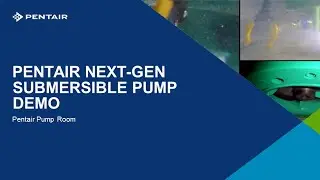 Pentair Next-Gen Submersible Pumps Demo Video