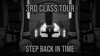 3rd class tour | A Step Back In Time | The Eternal Engine