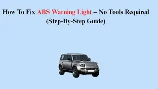 How To Fix ABS Warning Light &ndash; No Tools Required (Step-By-Step Guide)